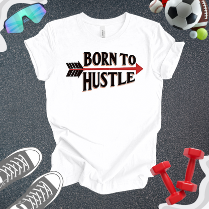 Born To Hustle T-Shirt