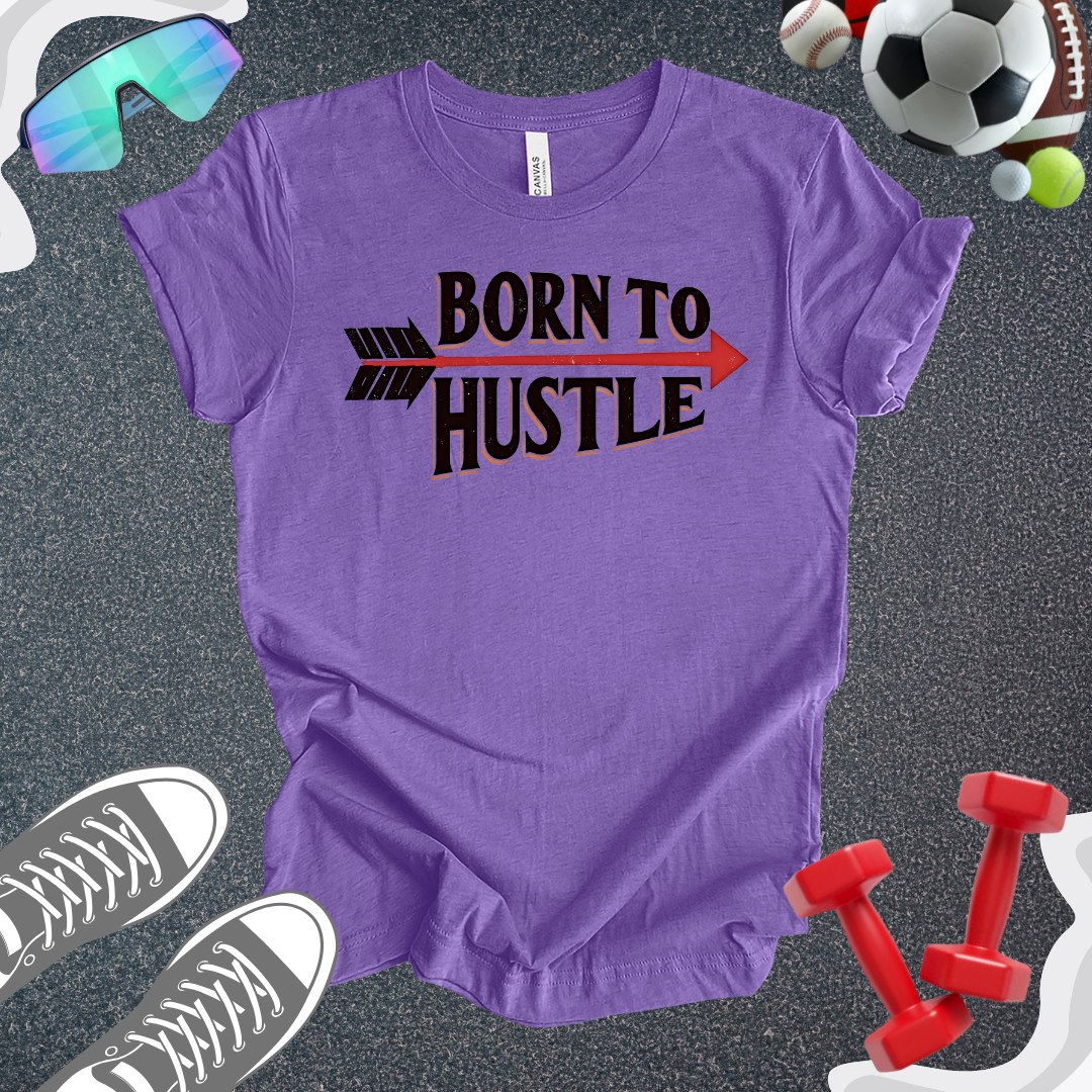 Born To Hustle T-Shirt