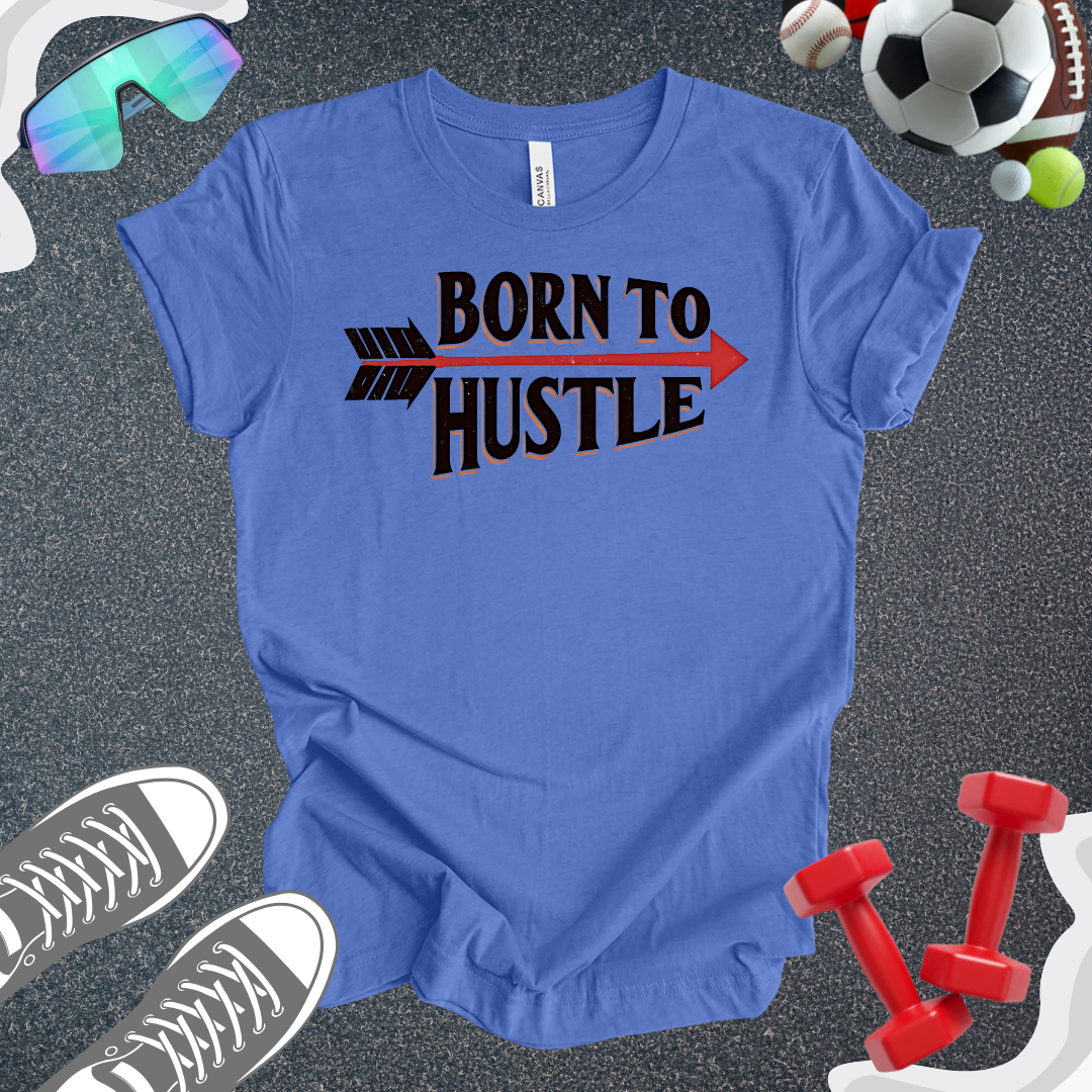 Born To Hustle T-Shirt