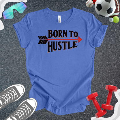 Born To Hustle T-Shirt