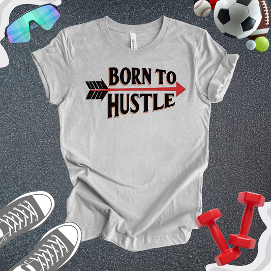 Born To Hustle T-Shirt