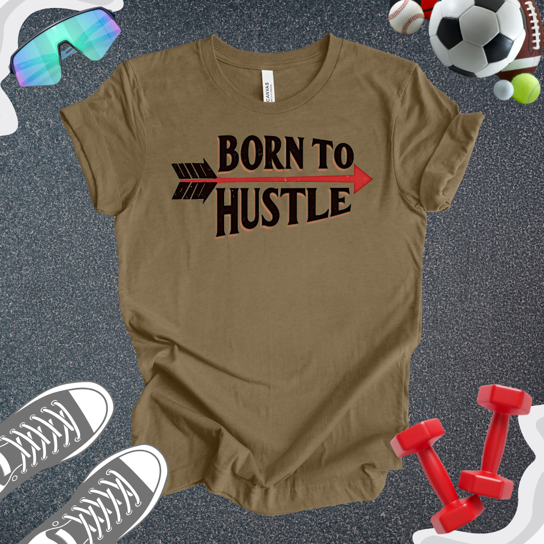 Born To Hustle T-Shirt