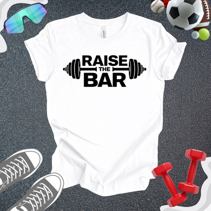 Raise The Bar T-Shirt