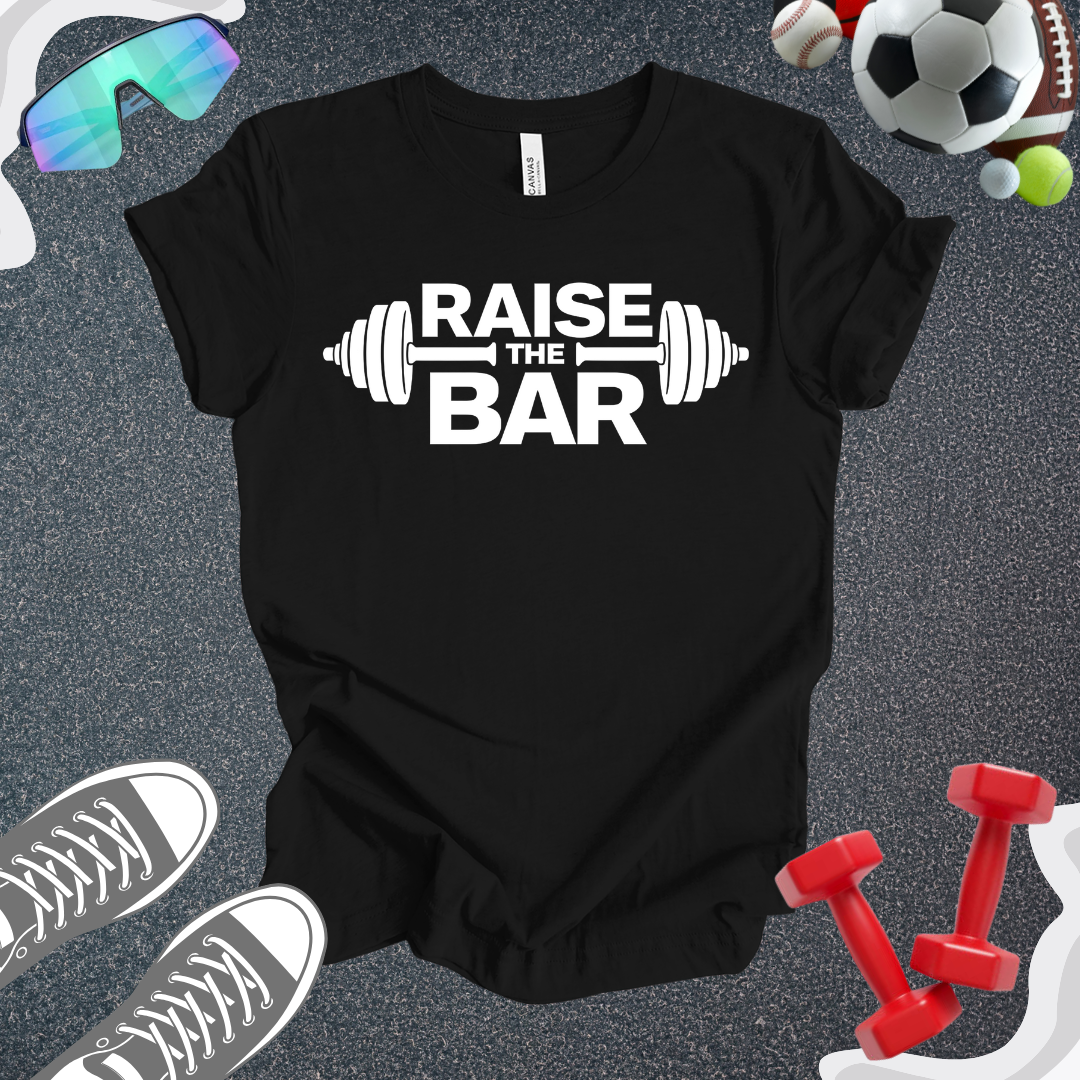 Raise The Bar T-Shirt