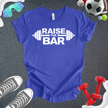 Raise The Bar T-Shirt